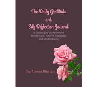 The Daily Gratitude and Self-Reflection Journal: A Guided 120-Day Notebook for Self-Care, Positive Awareness, and Mindful Living