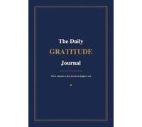 The Daily Gratitude Journal: A 3-Minute Guided Practice for Mindfulness, Positivity and a Happier You