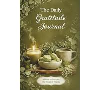 The Daily Gratitude Journal: A Guide to Embrace the Power of Thanks: 52-Week Mindfulness Reflection Notebook