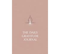 The Daily Gratitude Journal: An Undated Mindfulness & Reflection Book for Stress Relief and Positive Living