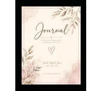 The Daily Gratitude Journal: Cultivate Happiness, Mindfulness & Personal Growth Every Day, Write, Reflect, Grow Through Gratitude & Positivity