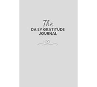 The Daily Gratitude Journal: For Quick Morning and Evening Reflection and Positive Affirmations in 5 Minutes