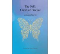 The Daily Gratitude Practice - A Self-Writing Journal for Reflection and Joy