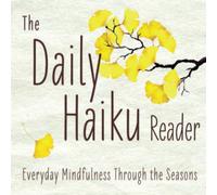 The Daily Haiku Reader: Everyday Mindfulness Through the Seasons