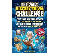 The Daily History Trivia Challenge: Test Your Knowledge With 366 Questions, Answers, and Fascinating Backstories From This Day in History: 1 (The Daily Trivia Collection)