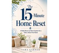 The Daily Home Reset: A Room-by-Room System to Keep Your Home Clean, Calm, and Chaos-Free - 15 Minutes at a Time