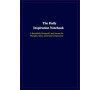 The Daily Inspiration Notebook: A Beautifully Designed Lined Journal for Thoughts, Ideas, and Creative Expression
