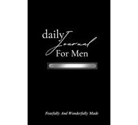 The Daily Journal For Men: Fearfully And Wonderfully Made