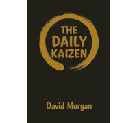 The Daily Kaizen Journal: A 16-Week Path to Personal Growth and Continuous Improvement with Daily, Weekly and Monthly Reflections
