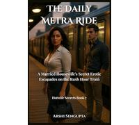 The Daily Metra Ride: A Married Housewife’s Secret Erotic Escapades on the Rush Hour Train (Hotwife Secrets)
