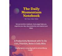 The Daily Momentum Notebook- Vol 1: A Productivity Notebook with To-Do Lists, Priorities, Notes & Daily Wins