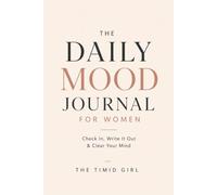 The Daily Mood Journal for Women: Check In, Write It Out & Clear Your Mind