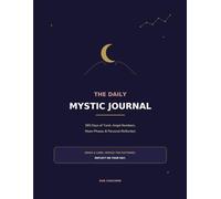 The Daily Mystic Journal: 365 Days of Tarot, Angel Numbers, Moon Phases & Personal Reflection