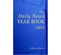 The Daily News Year Book 1912