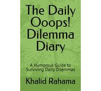 The Daily Ooops! Dilemma Diary: A Humorous Guide to Surviving Daily Dilemmas