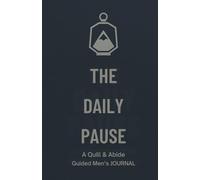 The Daily Pause.: A Quill and Abide Men's Guided Journal