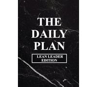 The Daily Plan Lean Leader Edition: Large (7 x 10 inches) 5mm Dot Grid 90-day Planner, Meeting Schedule Tracker, Notes, Project Management, Lean Leader Standard Work Notebook Journal
