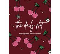 The Daily Plot: A Daily Planner for Indie Authors