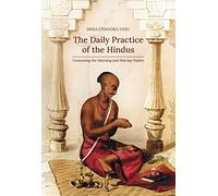 The Daily Practice of the Hindus: Containing the Morning and Mid day Duties (Revised, newly composed text edition)