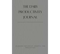 The Daily Productivity Journal 2026: 6-Month Planner with Hour Tracking and Weekly Review: Daily Task Tracker, Productive Hours Log, and Goal Review | Minimalist Design