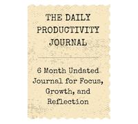 The Daily Productivity Planner 2026: 6-Month Goal Tracker and Weekly Review: Minimalist design for focused productivity tracking and habit reflection