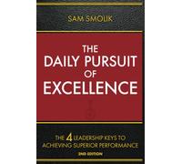 The Daily Pursuit of Excellence: The 4 Keys to Achieving Superior Performance