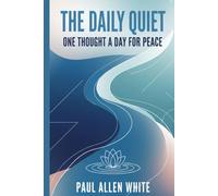 The Daily Quiet: One Thought a Day for Inner Peace: Cultivate Calm, Reduce Stress, & Practice Secular Mindfulness with Short, Simple Reflections for a Tranquil Life