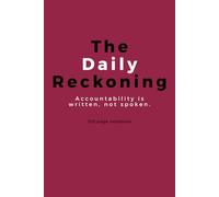 The Daily Reckoning: Accountability is written, not spoken.: Notebook / Journal for everyone