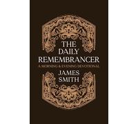 The Daily Remembrancer: A Morning and Evening Devotional (Daily Readings)