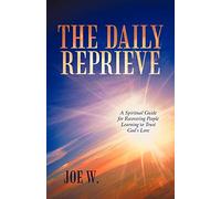 The Daily Reprieve: A Spiritual Guide for Recovering People Learning to Trust God's Love