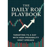 The Daily ROI Playbook: Targeting 1% a Day with High Probability Debit Spreads