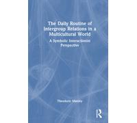 The Daily Routine of Intergroup Relations in a Multicultural World : A Symbolic Interactionist Perspective