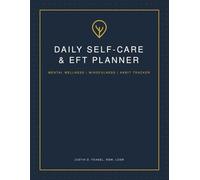 The Daily Self-Care & EFT Planner: A 100-Day Tracker for Mental Wellness, Mindfulness, and Emotional Freedom