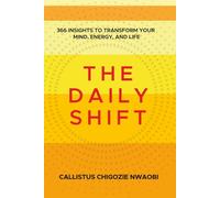 The Daily Shift: 366 Insights to Transform Your Mind, Energy, and Life
