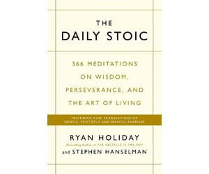 The Daily Stoic: 366 Meditations on Wisdom, Perseverance, and the Art of Living