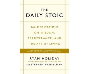 The Daily Stoic: 366 Meditations on Wisdom, Perseverance, and the Art of Living