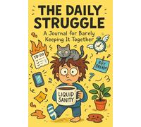 The Daily Struggle: The Journal for barely keeping it together | Funny Quote Lined Notebook Journal | 6 x 9 Blank Lined Notebook, 120 Pages |Funny ... Gag Gift for Office Coworkers, Family, Friend