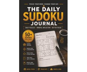 The Daily Sudoku Journal Puzzle Book: Sudoku Puzzles for Journaling | Daily Puzzles, Mindful Reflection, Better Focus | 6x9 Inches, 110 Pages | 50+ Puzzles |Solutions Included