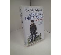 The "Daily Telegraph" Airmen's Obituaries: Book 2: Bk. 2 (Daily Telegraph Book of Obituaries)