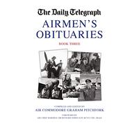 The Daily Telegraph Airmen's Obituaries Book Three