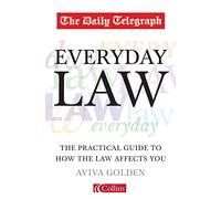 The Daily Telegraph Everyday Law: The Practical Guide to How the Law Affects You