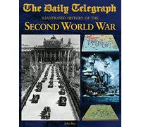 The Daily Telegraph Illustrated History of the Second World War