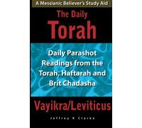 The Daily Torah - Vayikra/Leviticus: Daily Parashot Readings from the Torah, Haftarah and Brit Chadasha