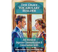 The Daily Vocabulary Builder: 366 Words to Improve Communication and Conversation Skills