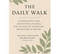 The Daily Walk: A Minimalist SOAP Devotional Journal for 365 Days of Scripture, Reflection & Prayer Journal