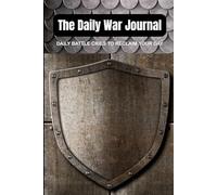 The Daily War Journal: Daily Battle Cries to Reclaim Your Day