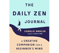 The Daily ZEN Journal: A Creative Companion's Guide for a Beginner's Mind