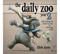The Daily Zoo: Year 2: Still Keeping the Doctor at Bay with a Drawing a Day (The Daily Zoo Series)