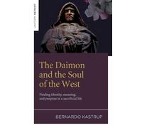 The Daimon and the Soul of the West : Finding identity, meaning, and purpose in a sacrificial life