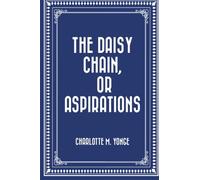 The Daisy chain, or Aspirations